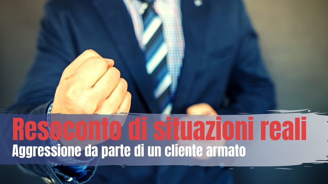 Resoconto reale di una aggressione da parte di un cliente