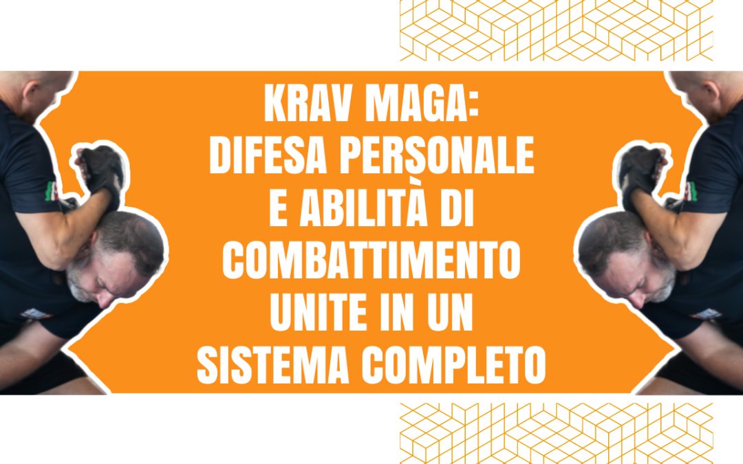 Krav Maga: Difesa personale e abilità di combattimento unite in un sistema completo