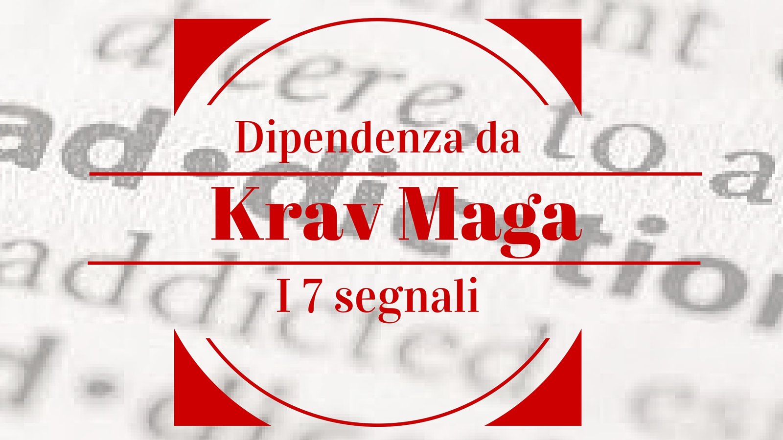 I 7 segnali di dipendenza da Krav Maga
