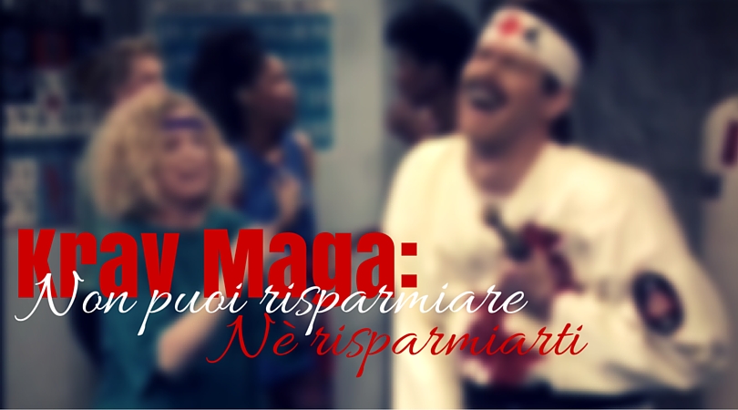 Perché nel Krav Maga non puoi risparmiare né risparmiarti