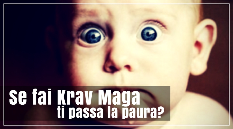Fare Krav Maga fa passare la paura?