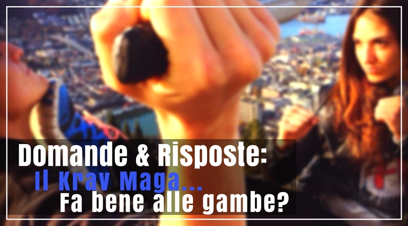 il krav maga fa bene alle gambe?
