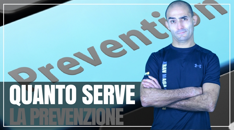 Quanto è importante la prevenzione nel Krav Maga?