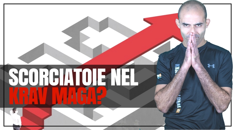 Esistono scorciatoie nel Krav Maga?