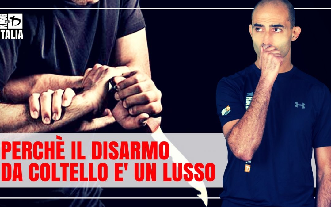 Perchè il disarmo da coltello è un lusso