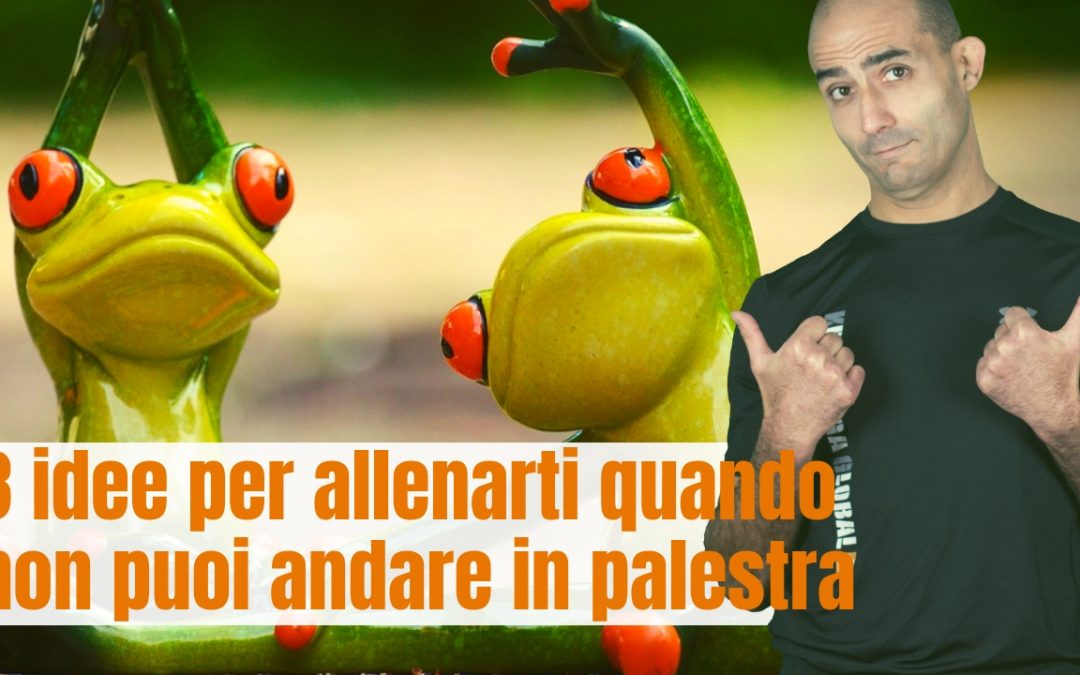 3 idee per allenarsi quando non puoi andare in palestra