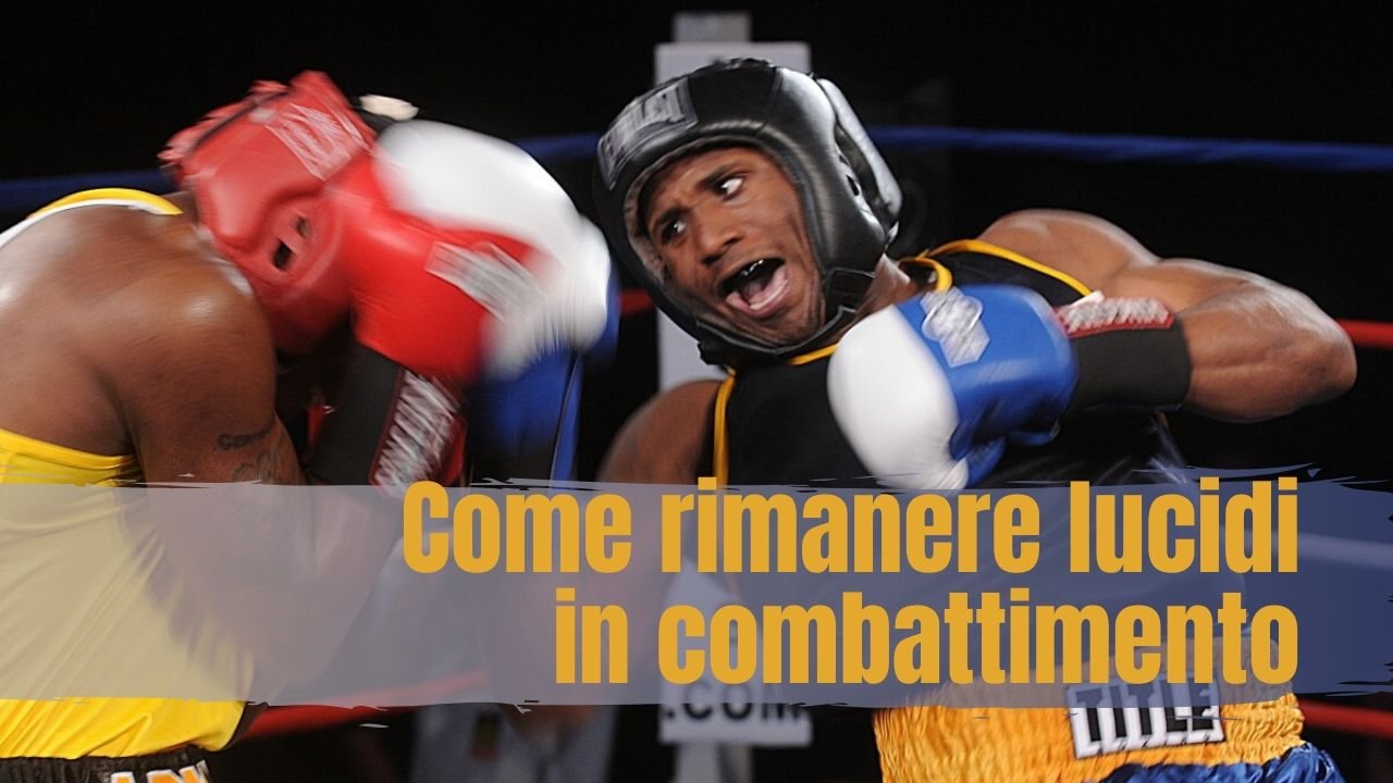 Rimanere lucidi in combattimento.