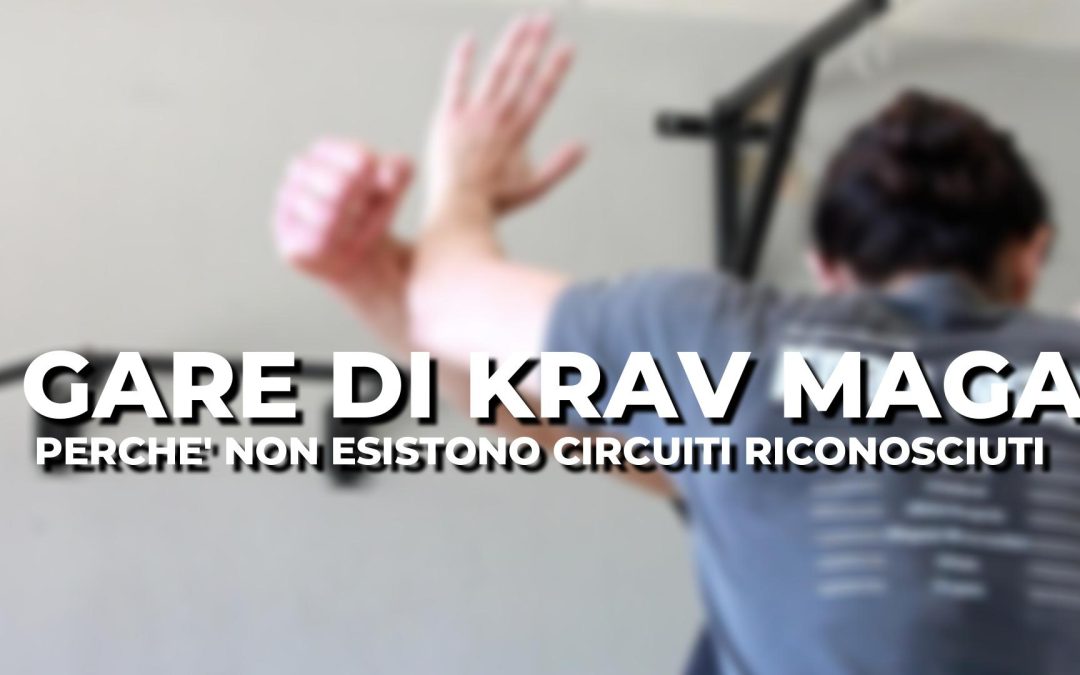 Perché non esistono competizioni di Krav Maga?