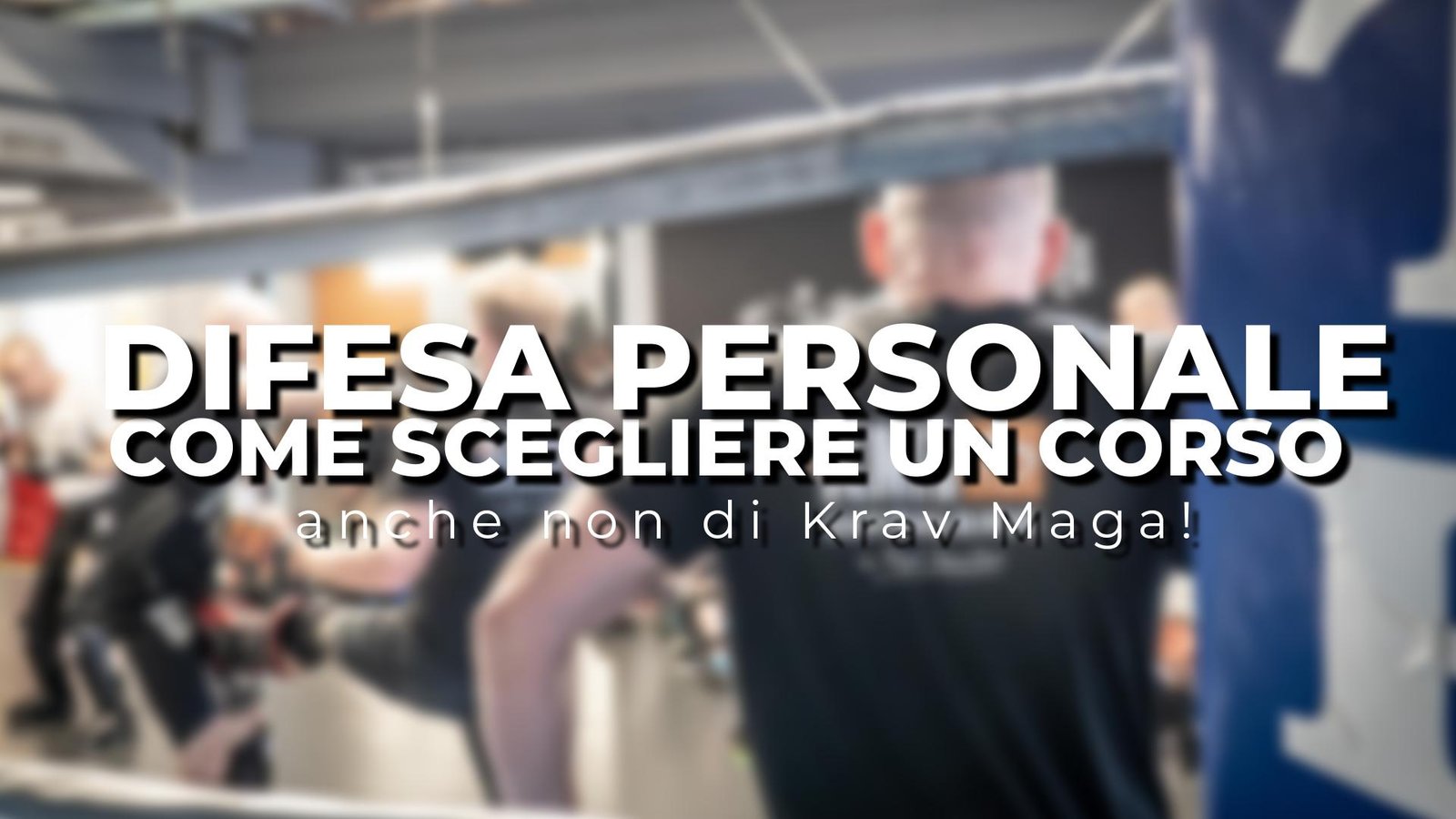Come Scegliere un Corso di Difesa Personale?